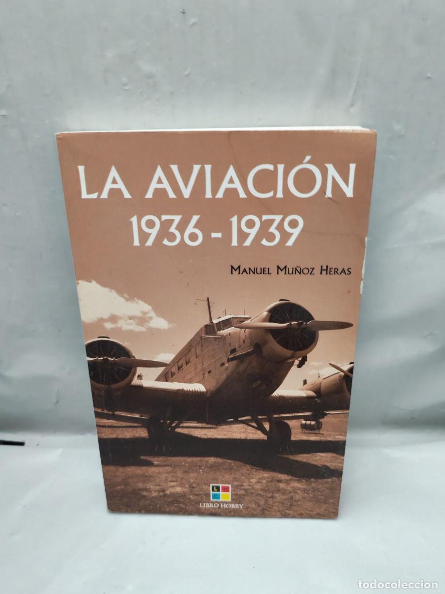 Militaria: Manuel Mu&ntilde;oz Heras: La aviaci&oacute;n 1936-1939