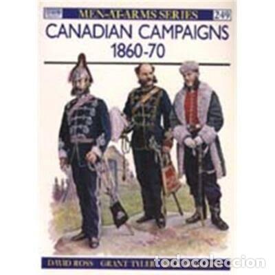Militaria: men-at-arms 249 Canadian Campaigns 1860-70 OSPREY
