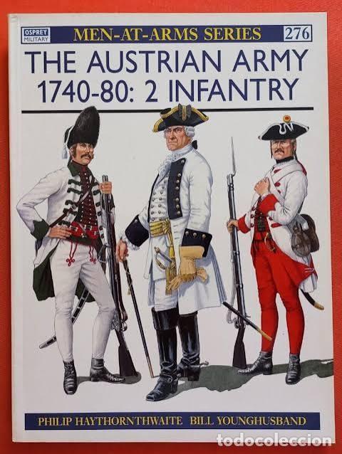 Militaria: men-at-arms 276 The Austrian Army 1740&ndash;80 (2) Infantry OSPREY