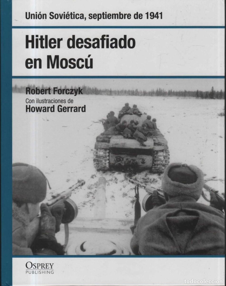 Militaria: HITLER DESAFIADO EN MOSCU. UNI&Oacute;N SOVI&Eacute;TICA, SEPTIEMBRE DE 1941 OSPREY