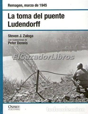 Militaria: La toma del puente Ludendorff: Remagen, marzo de 1945 OSPREY