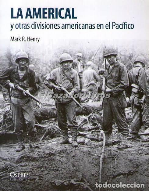 Militaria: LA AMERICAL Y OTRAS DIVISIONES AMERICANAS EN EL PACIFICO OSPREY