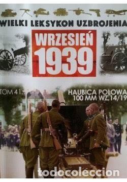 Militaria: Wielki Leksykon Uzbrojenia Wrzesień 1939 Tom 41 Haubica Polowa 100 MM WZ 14 / 19