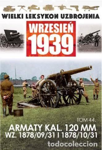 Militaria: Wielki leksykon uzbrojenia. Wrzesień 1939. Tom 44. Armaty KAL.120 MM WZ 1878/09/31