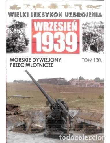 Militaria: Wielki Leksykon Uzbrojenia Wrzesień 1939 Tom 130 Morskie dywizjony przeciwlotnicze