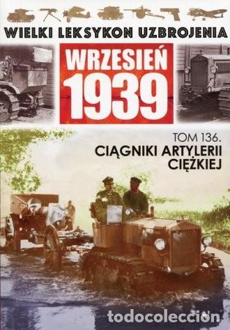 Militaria: Wielki Leksykon Uzbrojenia. Wrzesień 1939. Tom 136. Ciągniki artylerii ciężkiej