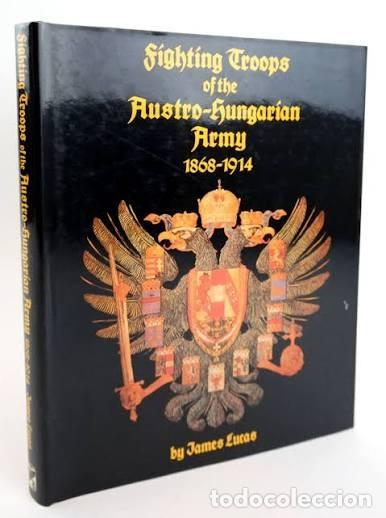 Militaria: Fighting Troops of the Austro-Hungarian Army, 1868-1914