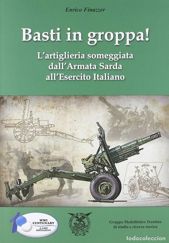 Militaria: Basti in groppa! L'artiglieria someggiata dall'Armata Sarda all'Esercito Italiano