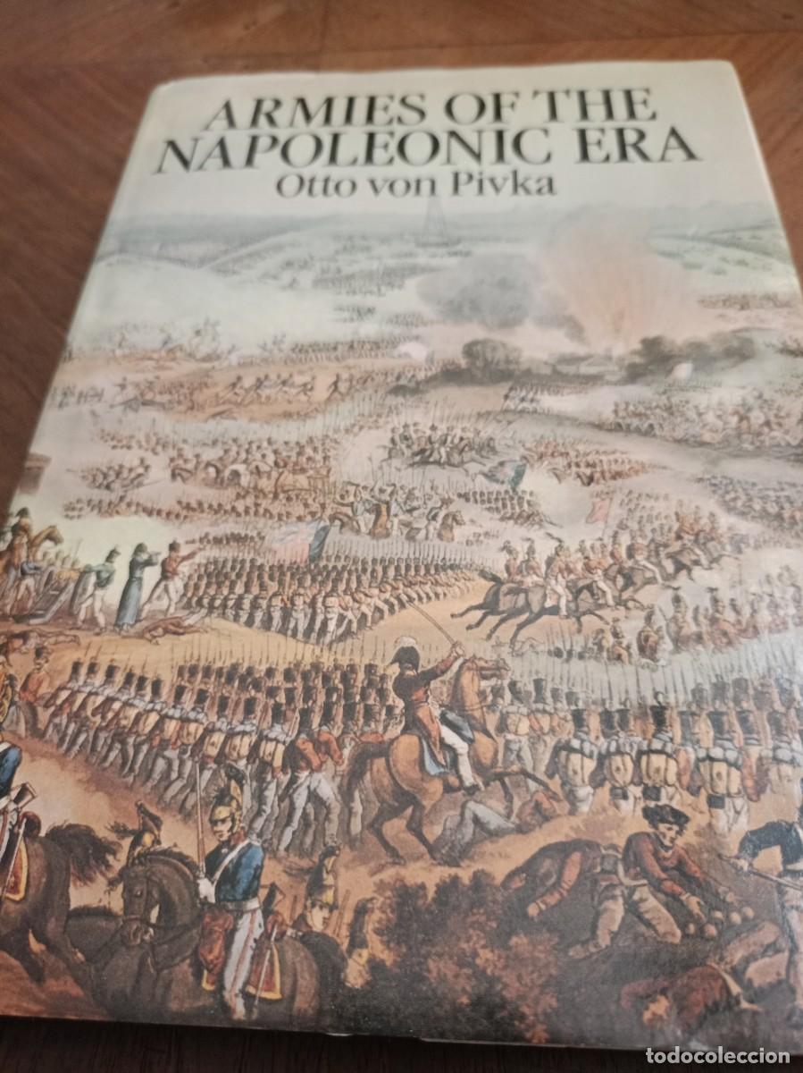 Militaria: ARMIES OF THE NAPOLEONIC ERA. Otto Von Pivka