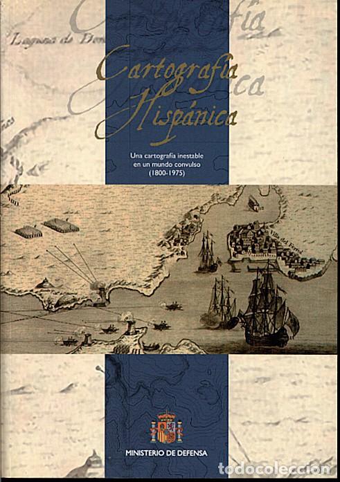 Militaria: CARTOGRAF&Iacute;A HISP&Aacute;NICA: UN CARTOGRAF&Iacute;A INESTABLE EN UN MUNDO CONVULSO (1800-1975). VV.AA. 2014