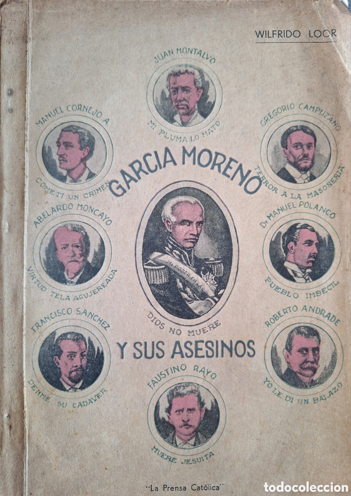 Militaria: GARCIA MORENO Y SUS ASESINOS WILFRIDO LOOR 1955 ECUADOR 1er EDITION 1955 BOOK