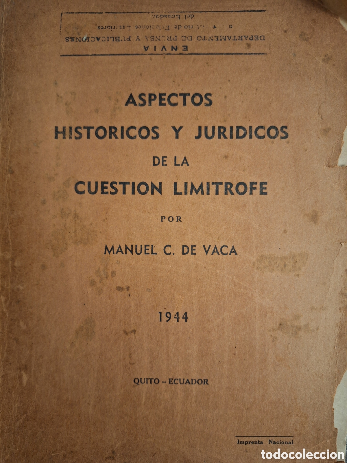 Militaria: ASPECTOS HIST&Oacute;RICOS Y JUR&Iacute;DICOS DE LA CUESTI&Oacute;N LIMITROFE PERU ECUADOR POR MANUEL DE VACA 1944