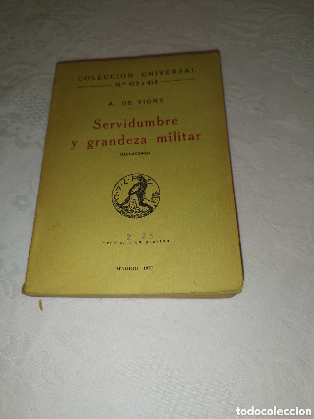 Militaria: A. DE VIGNY: SERVIDUMBRE Y GRANDEZA MILITAR. ED. CALPE COLECCION UNIVERSAL, 1921 PRIMERA EDICION.