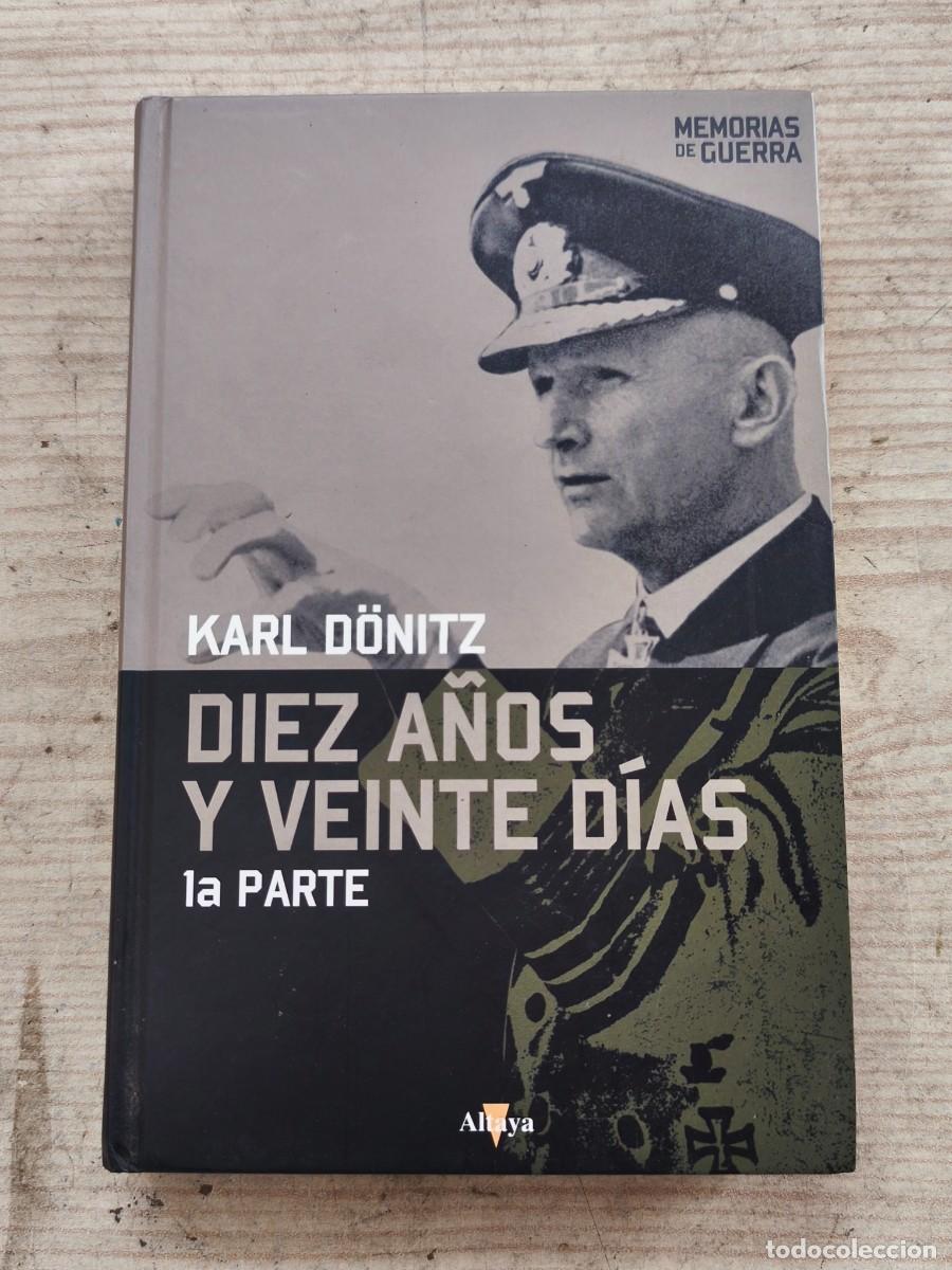 Militaria: Diez a&ntilde;os y veinte d&iacute;as - 1&ordf; Parte - Karl D&ouml;nitz - 2008 - Altaya