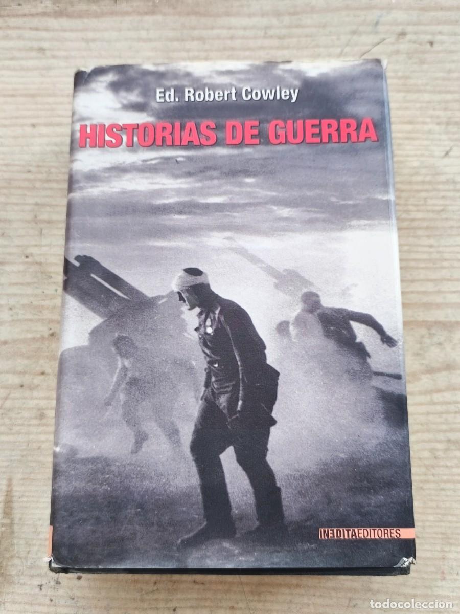 Militaria: Historias de Guerra - Robert Cowley - 2008 - In&eacute;dita Editores