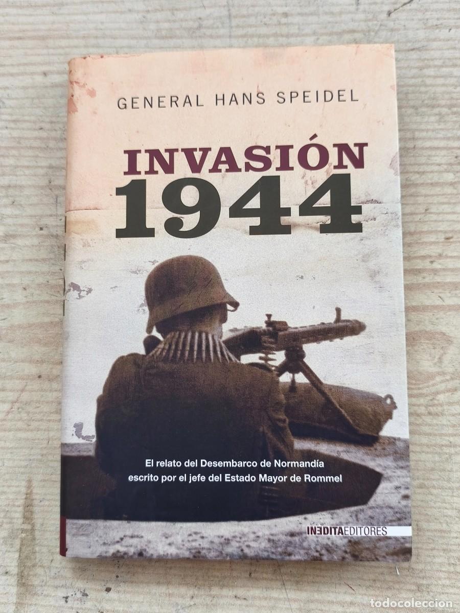 Militaria: Invasi&oacute;n 1944 - General Hans Speidel - 2009 - In&eacute;dita Editores