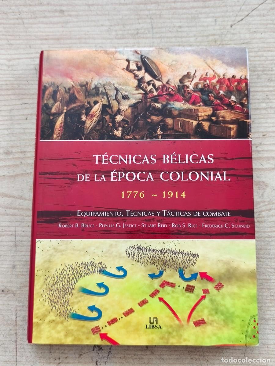 Militaria: T&eacute;cnicas B&eacute;licas de la &Eacute;poca Colonial 1776-1914 - 2010 - Libsa