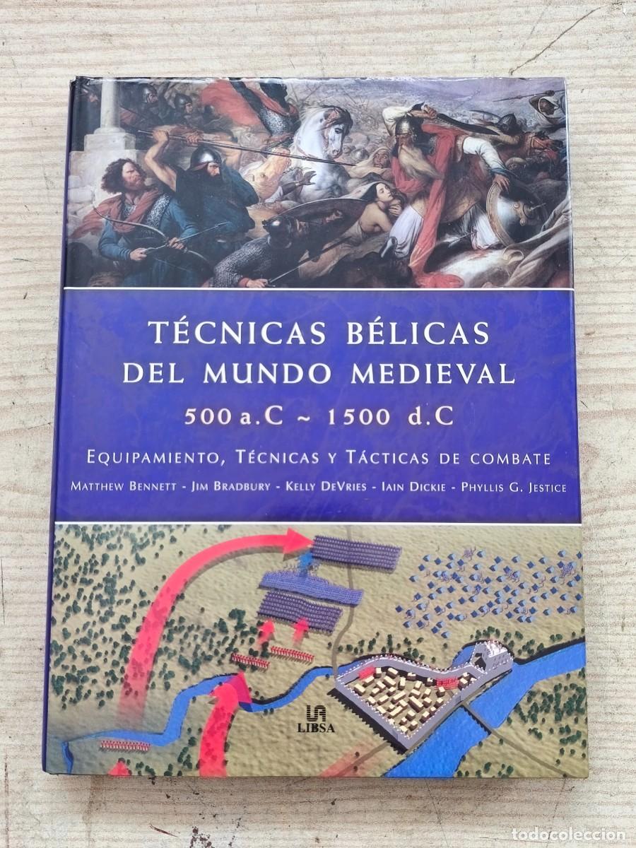 Militaria: T&eacute;cnicas B&eacute;licas del Mundo Medieval 500 a.C. - 1500 d.C - 2007 - Libsa