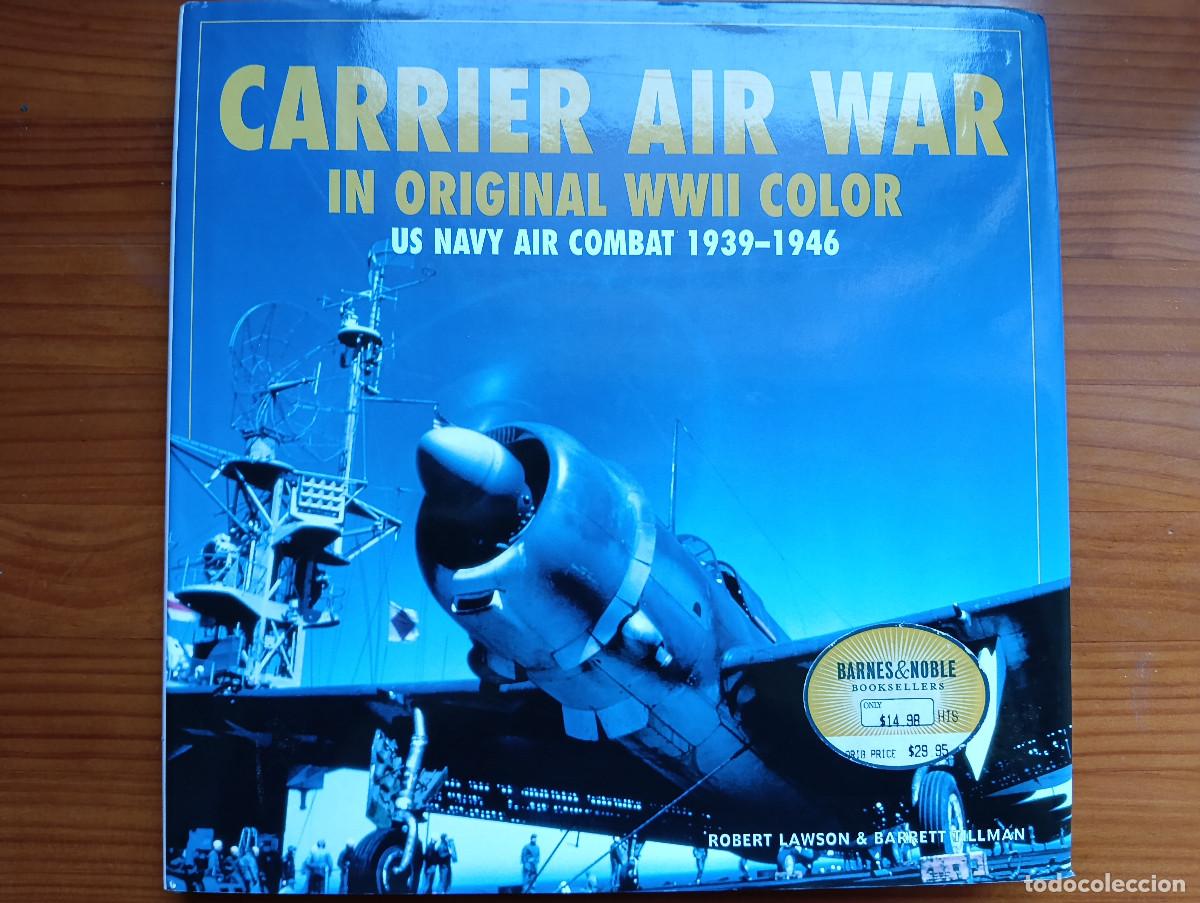 Militaria: Carrier Air War. Aviaci&oacute;n naval norteamericana en color. IIGM