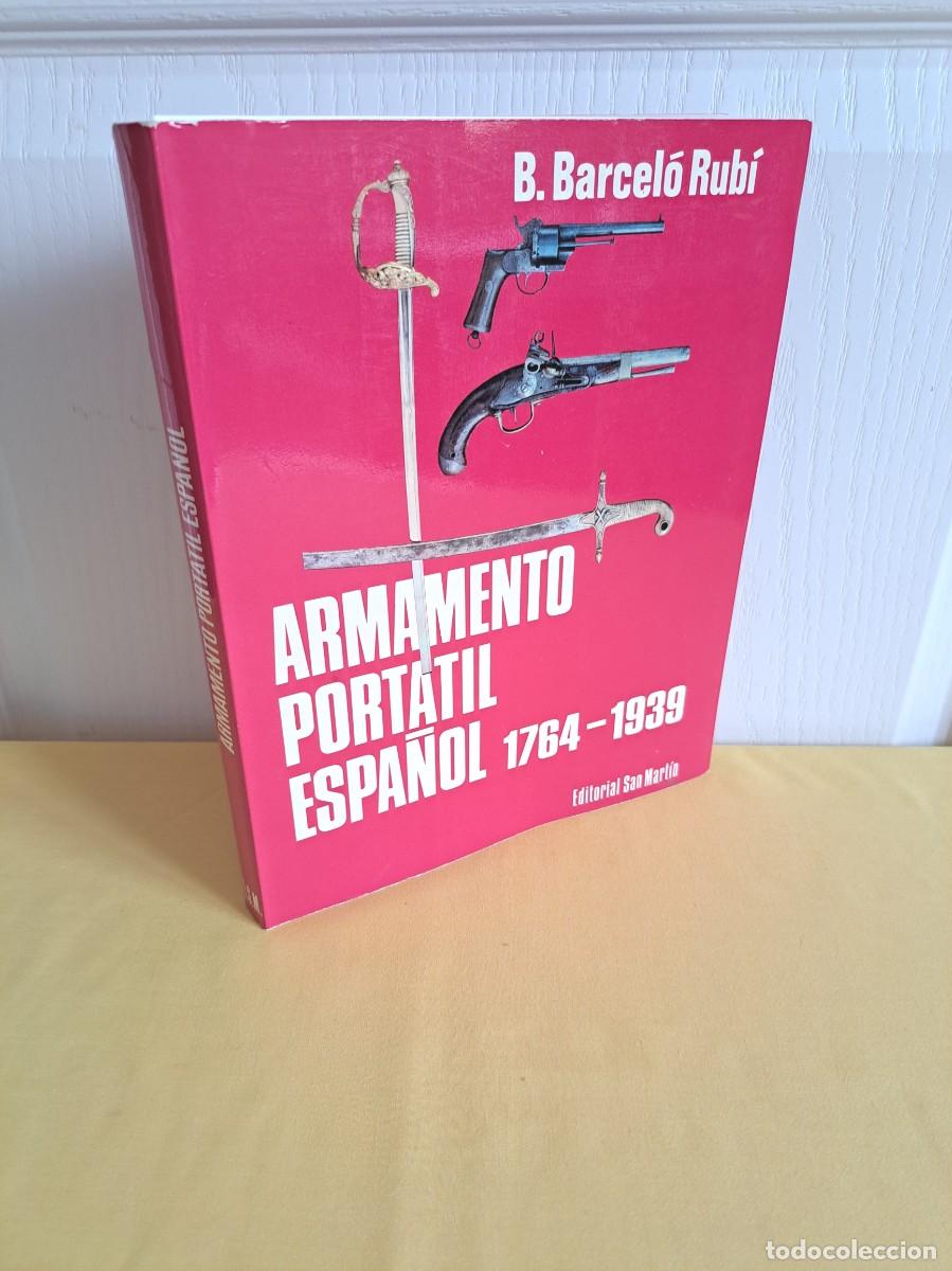 Militaria: B. BARCELO RUBI - ARMAMENTO PORTATIL ESPA&Ntilde;OL 1764-1939 - EDITORIAL SAN MARTIN 1976