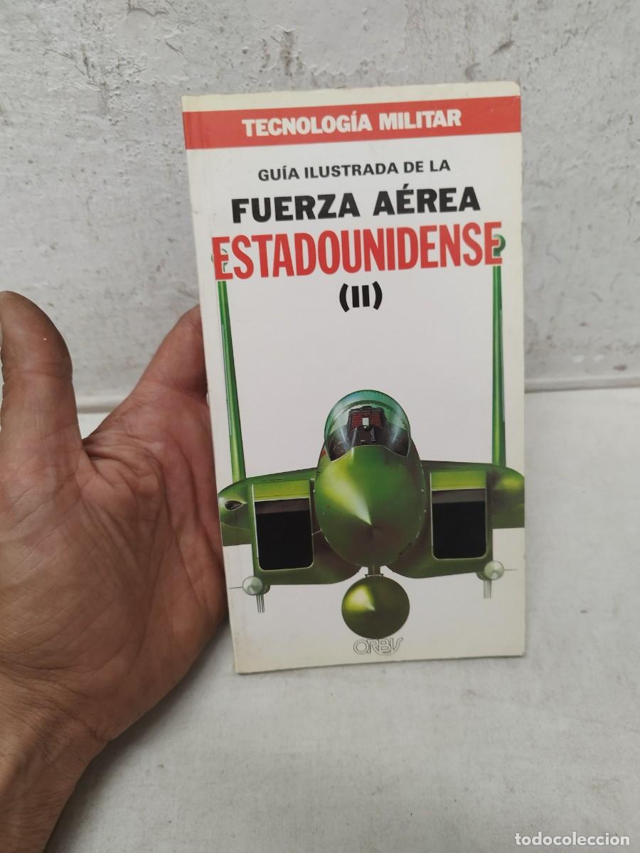 Militaria: Gu&iacute;a Ilustrada de fuerza aerea estadounidense, N&ordm; 2 de la colecci&oacute;n Tecnolog&iacute;a Militar.