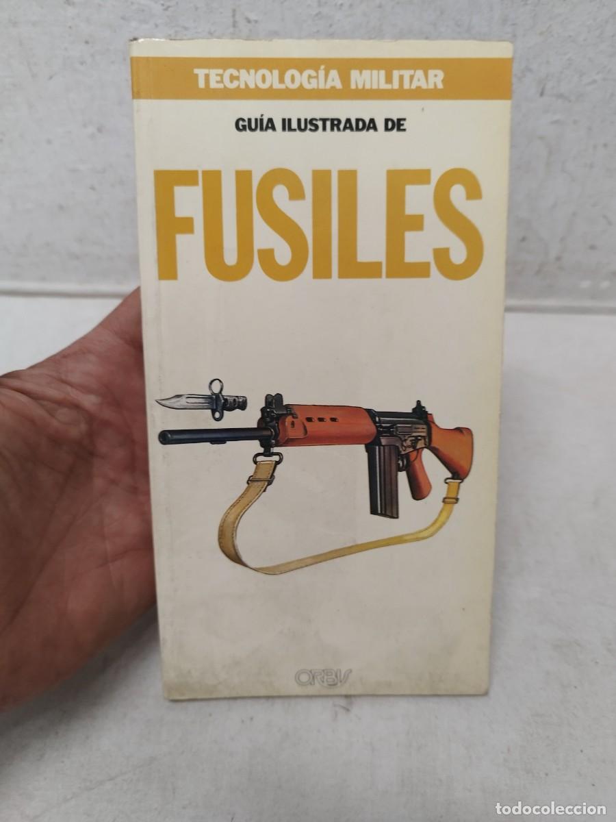 Militaria: Gu&iacute;a Ilustrada de fusiles, N&ordm;16 de la colecci&oacute;n Tecnolog&iacute;a Militar.