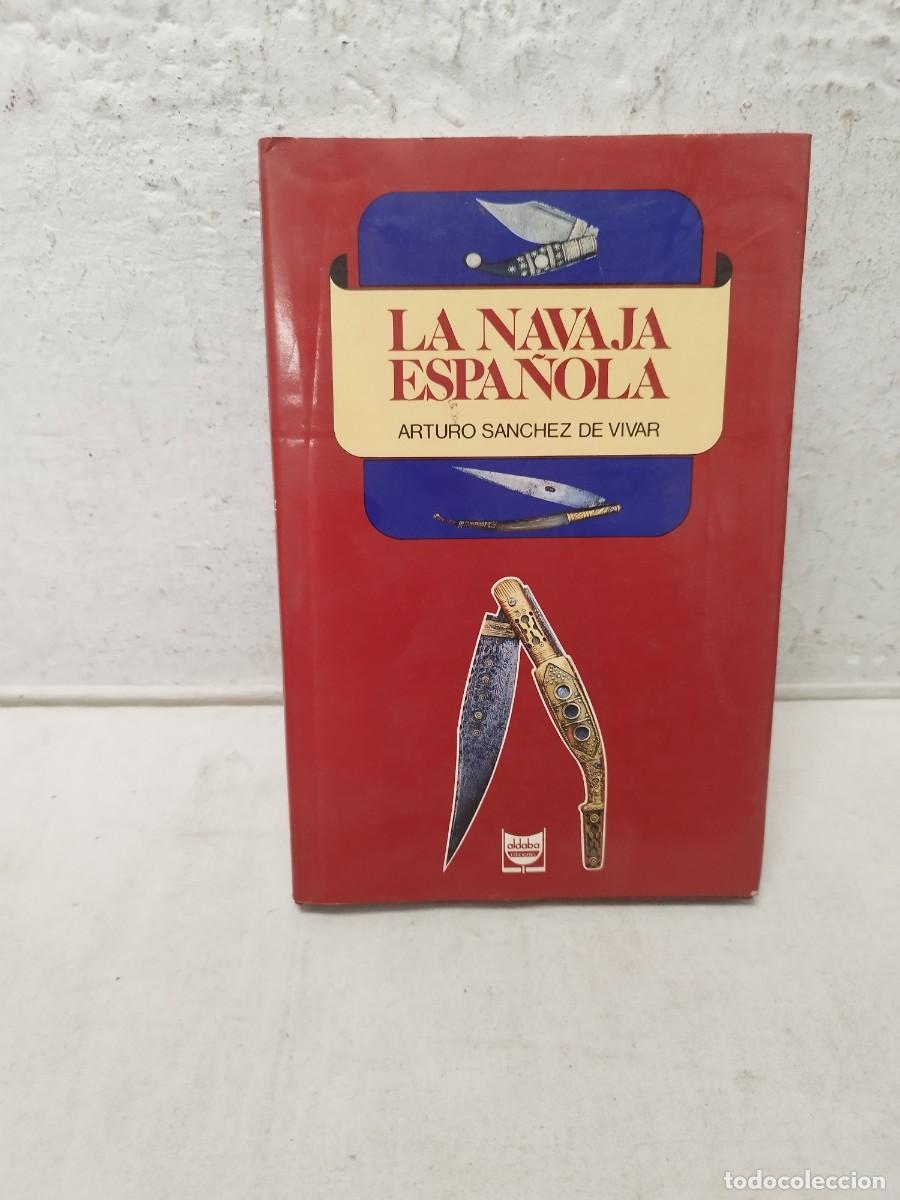 Militaria: Libro la navaja espa&ntilde;ola. Arturo Sanchez de Vivar. Aldaba ediciones 1991.