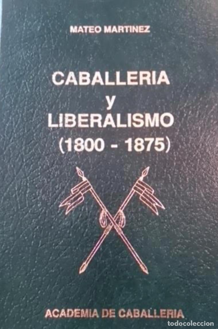 Militaria: CABALLERIA Y LIBERALISMO. MATEO MART&Iacute;NEZ