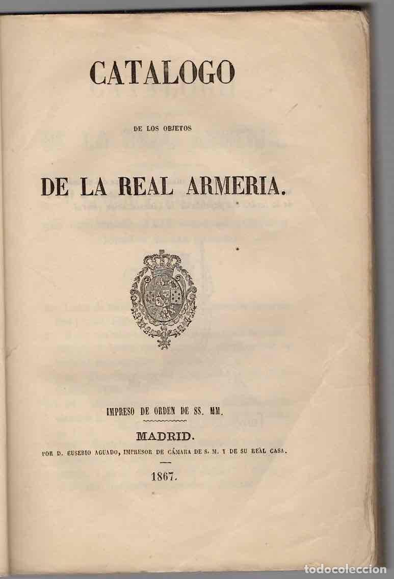Militaria: CATALOGO DE LOS OBJETOS DE LA REAL ARMERIA. MADRID. A&Ntilde;O 1867
