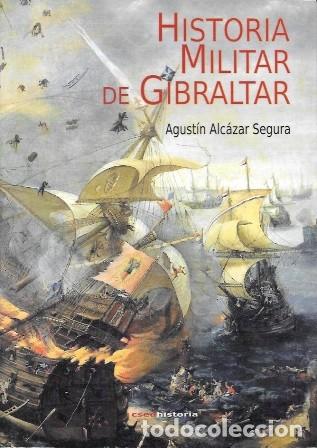 Militaria: HISTORIA MILITAR DE GIBRALTAR - ALCAZAR SEGURA, AGUSTIN - A-HM-1663