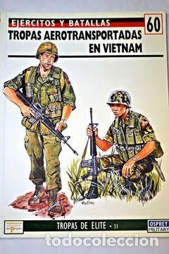 Militaria: EJERCITOS Y BATALLAS: N&ordm; 60 - TROPAS AEROTRANSPORTADAS EN VIETNAM