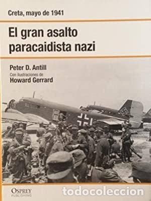 Militaria: EL GRAN ASALTO PARACAIDISTA NAZI. CRETA, MAYO DE 1941 OSPREY