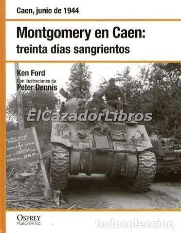 Militaria: Montgomery en Caen: Treinta D&iacute;as Sangrientos OSPREY