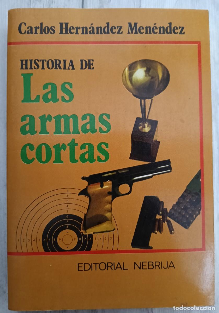 Militaria: Historia de Las Armas Cortas