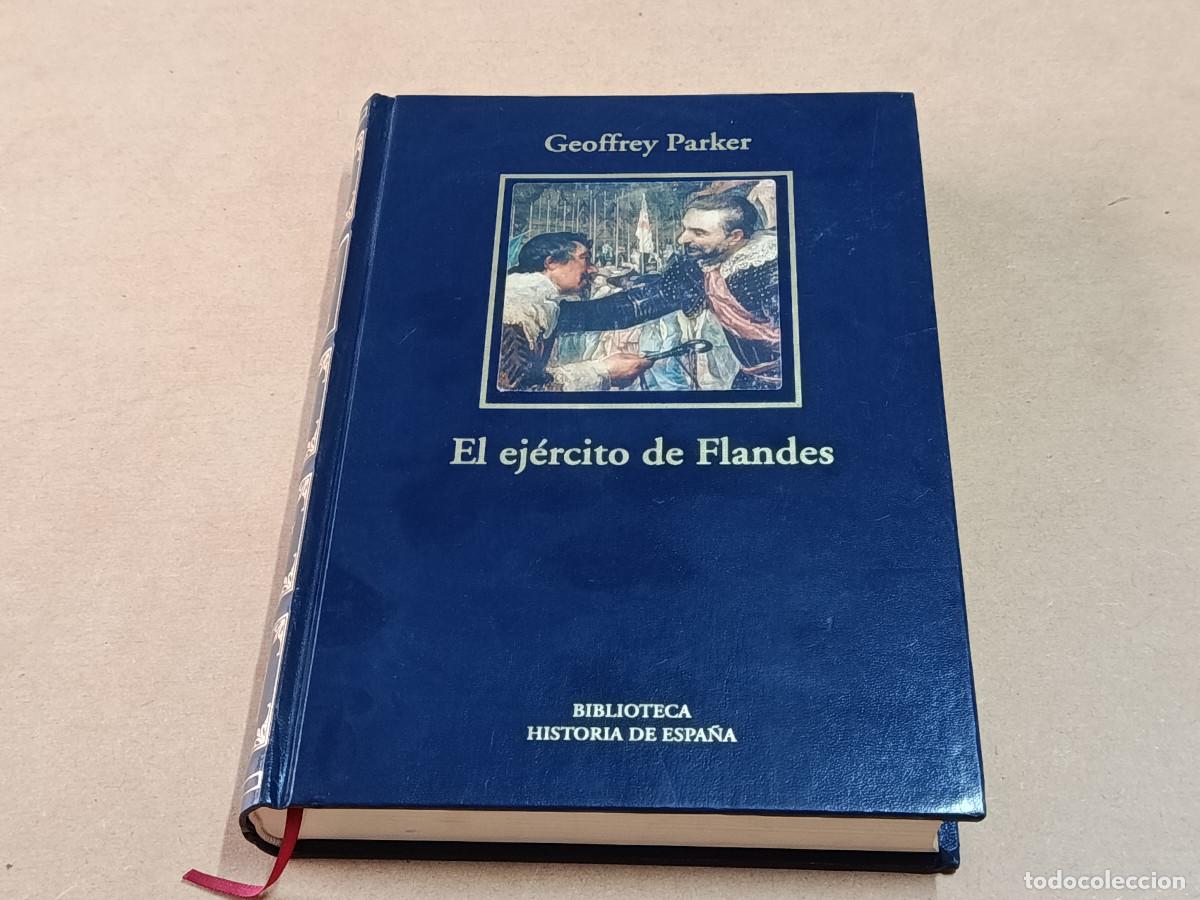 Militaria: EL EJ&Eacute;RCITO DE FLANDES Y EL CAMINO ESPA&Ntilde;OL 1567-1659 - GEOFFREY PARKER