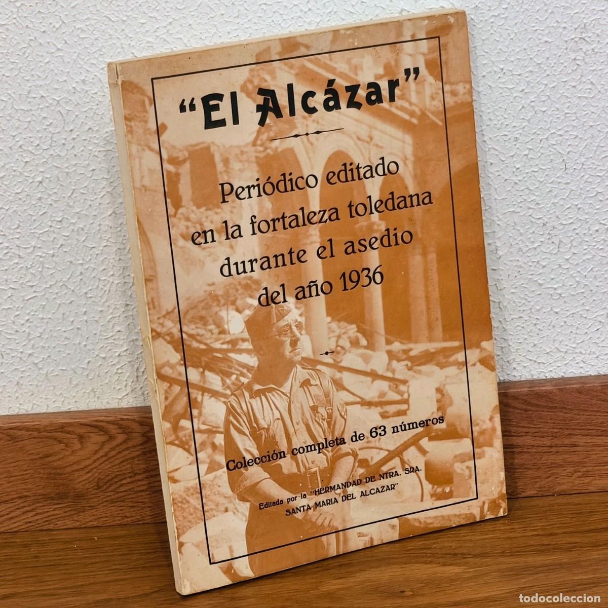 Militaria: FACSIMIL EL ALCAZAR PERIODICO EDITADO EN LA FORTALEZA TOLEDANA DURANTE EL ASEDIO DEL A&Ntilde;O 1936 TOLEDO