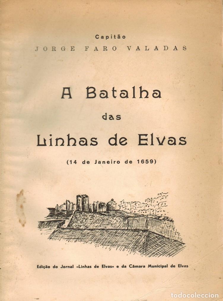 Militaria: VALADAS, Capit&acirc;o Jorge Faro. A batalha das Linhas de Elvas (14 de Janeiro de 1659). 1954