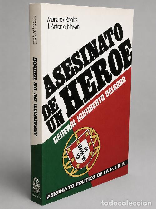 Militaria: GENERAL HUMBERTO DELGADO. ASESINADO POR LA POLICIA SECRETA DE PORTUGAL. (P.I.D.E.).