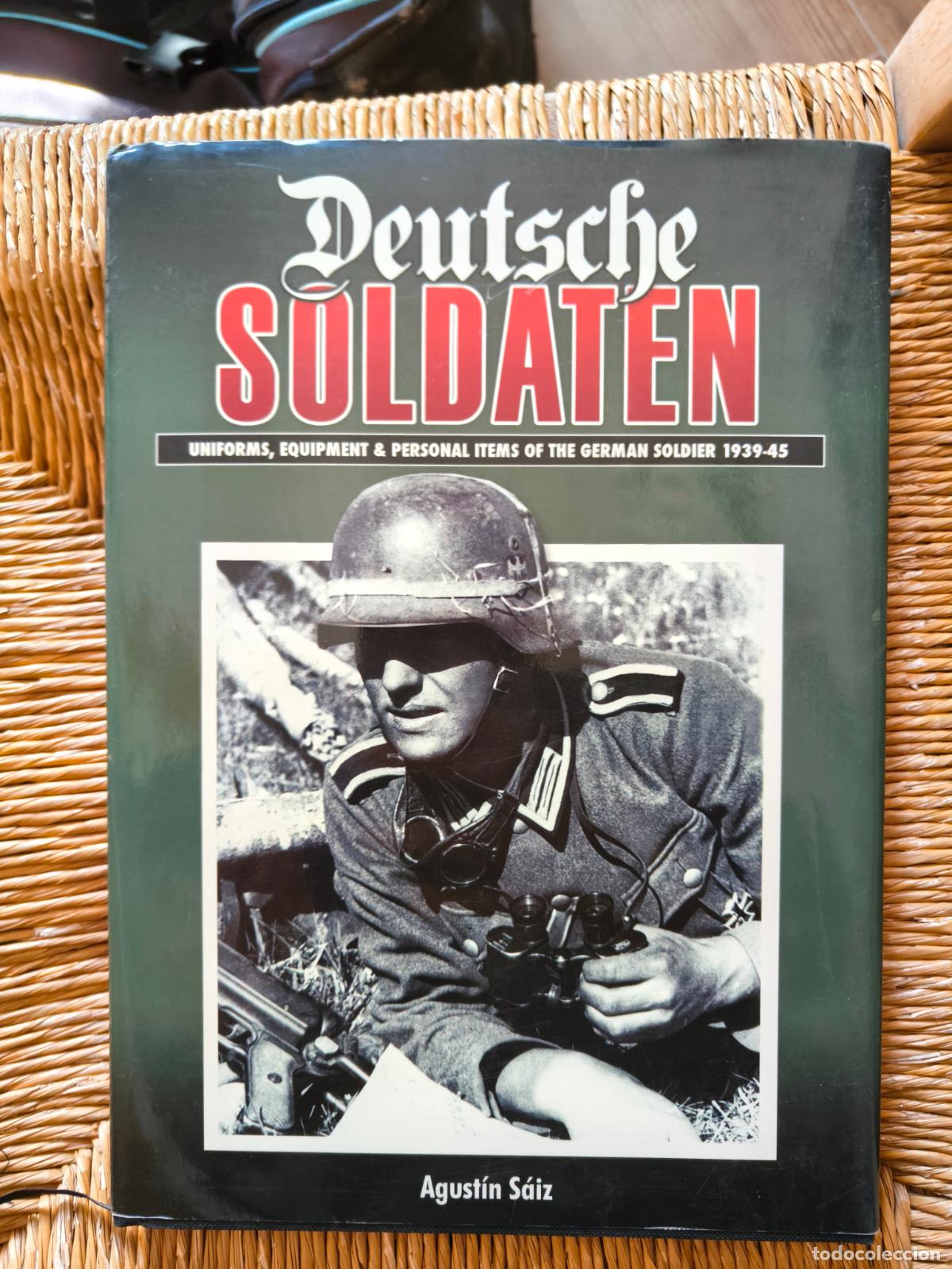 Militaria: Deutsche Soldaten: Uniforms, Equipment & Personal Items of the German Soldier 1939-45