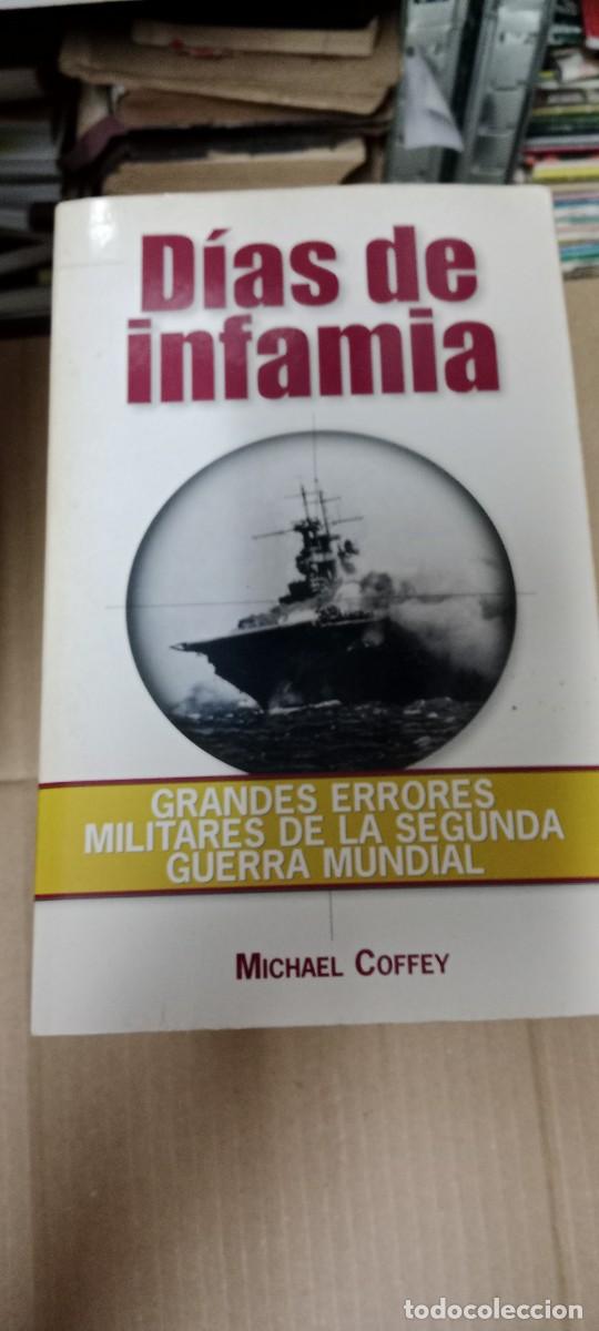 Militaria: MICHAEL COFFEY: D&Iacute;AS DE INFAMIA. GRANDES ERRORES MILITARES DE LA SEGUNDA GUERRA MUNDIAL LIBRO GG-BGA