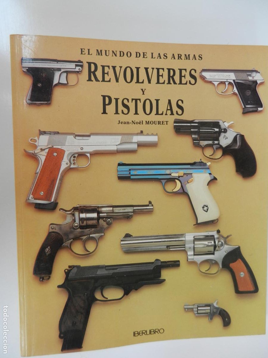 Militaria: REVOLVERES Y PISTOLAS - JEAN NO&Euml;L MOURET - EL MUNDO DE LAS ARMAS - IBERLIBRO -1996