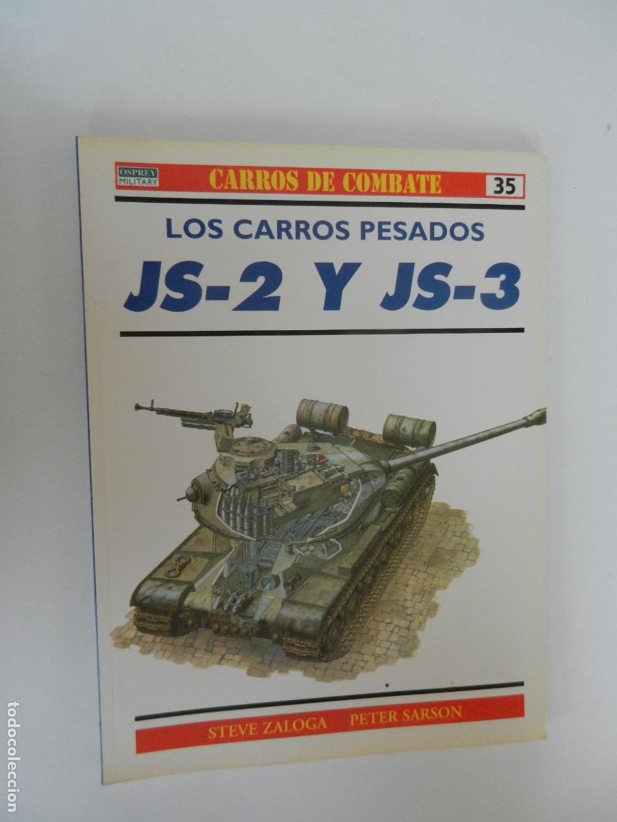 Militaria: LOS CARROS PESADOS - JS- 2 Y JS-3 -STEVE ZALOGA, PETER SARSON - CARROS DE COMBATE N&ordm; 35