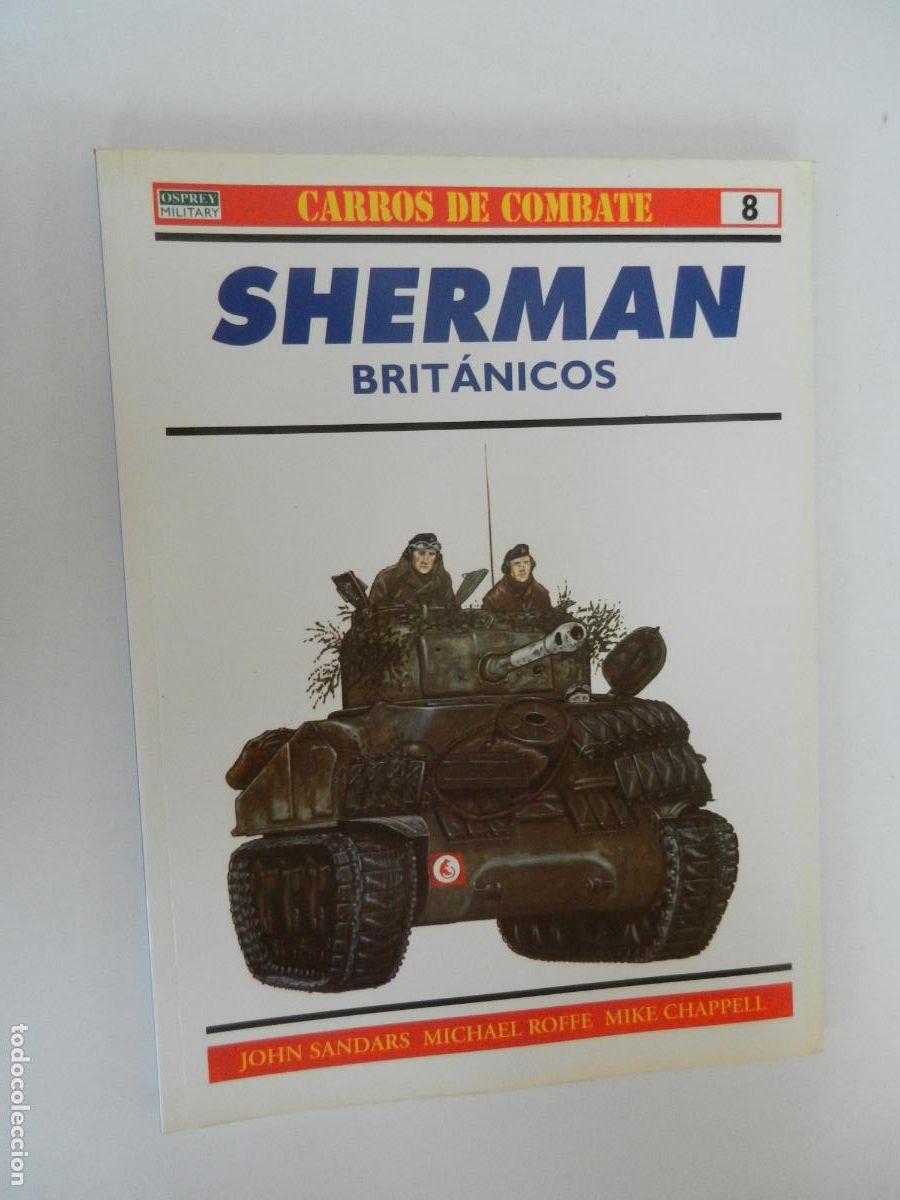 Militaria: SHERMAN BRIT&Aacute;NICOS -JOHN SANDARS, MICHAEL ROFFE, MIKE CHAPPELL- COL CARROS COMBATE N&ordm; 8