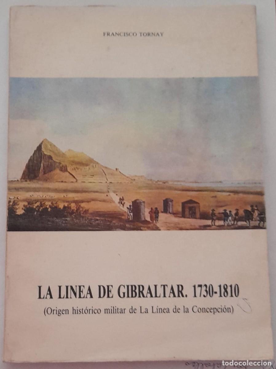 Militaria: LA L&Iacute;NEA DE GIBRALTAR, 1730-1810 (OR&Iacute;GEN HIST&Oacute;RICO MILITAR DE LA L&Iacute;NEA DE LA CONCEPCI&Oacute;N), 1981