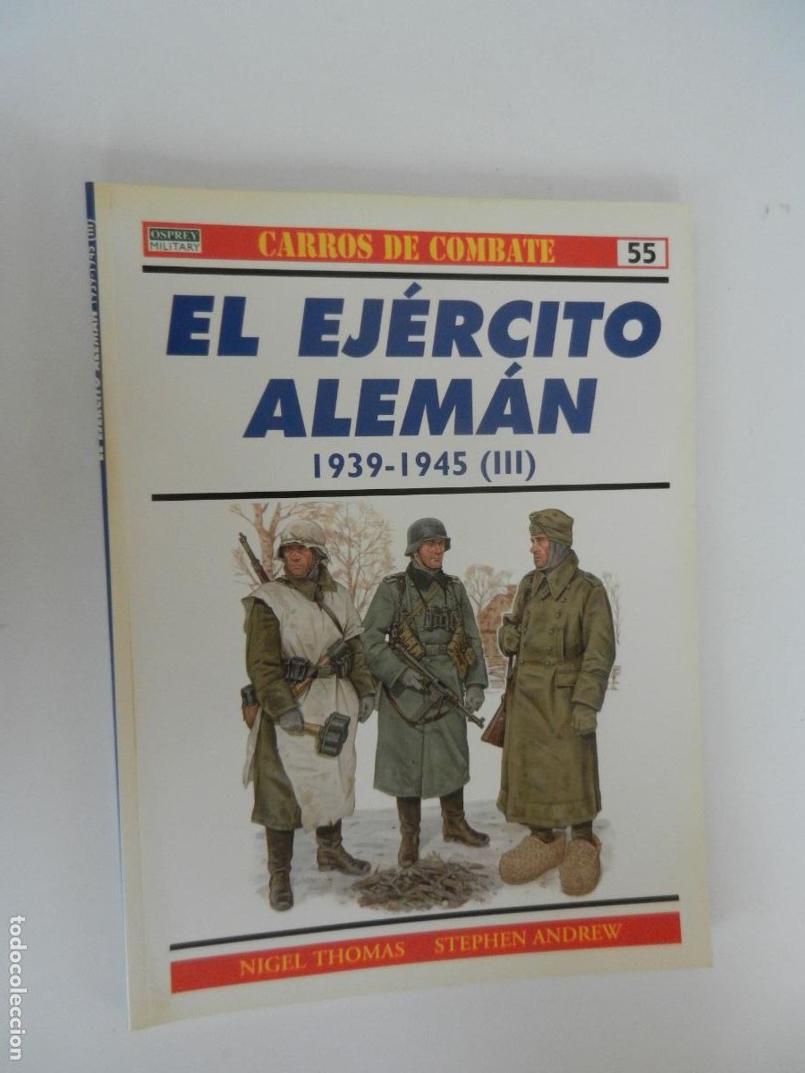 Militaria: EL EJERCITO ALEMAN - 1939-1945 -III-NIGEL THOMAS, STEPHEN ANDREW- N&ordm; 55 CARROS DE COMBATE