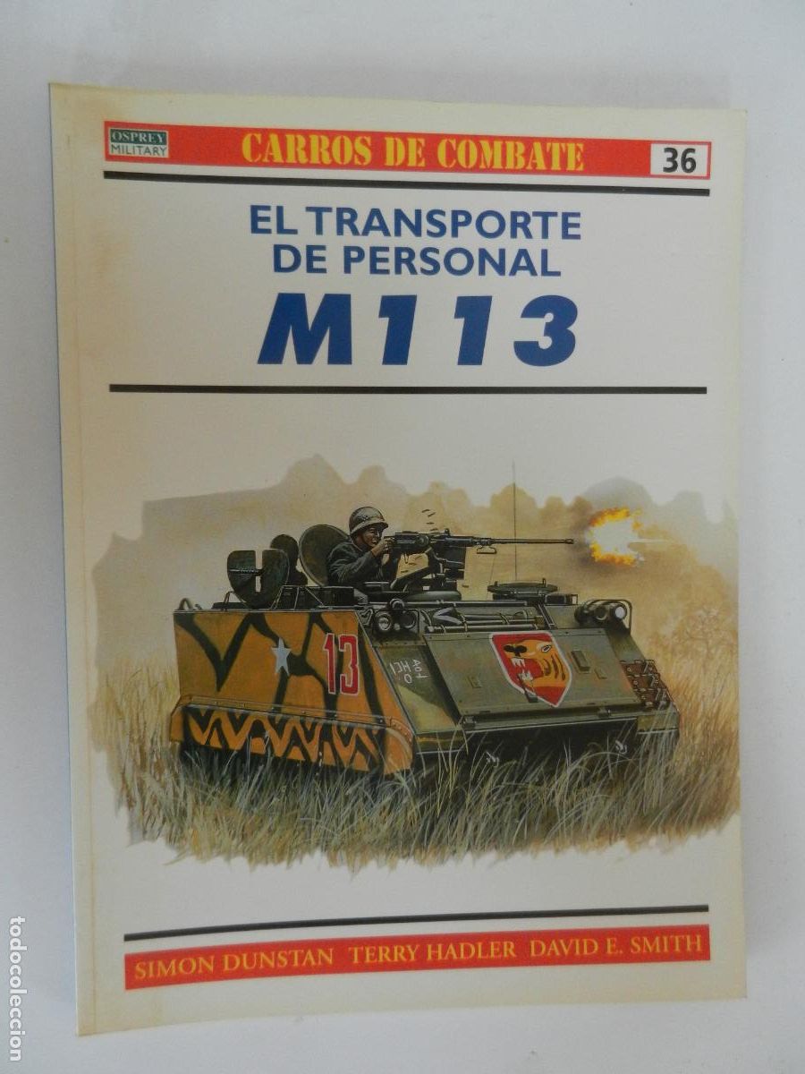 Militaria: EL TRANSPORTE PERSONAL M113 - N&ordm; 36 SIMON DUNSTAN - HADLER - CARROS DE COMBATE