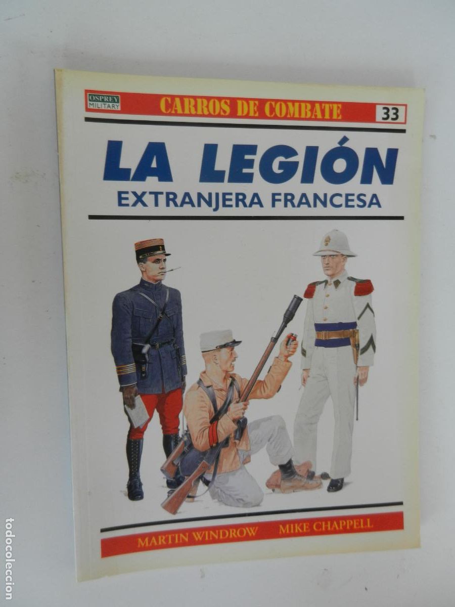 Militaria: LA LEGION EXTRANJERA FRANCESA - MARTIN WINDROW N&ordm; 33 - CARROS COMBATE