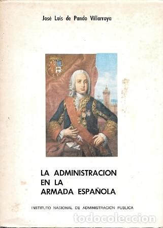 Militaria: LA ADMINISTRACION EN LA ARMADA ESPA&Ntilde;OLA - DE PANDO VILLARROYA, JOSE LUIS - A-HM-1664