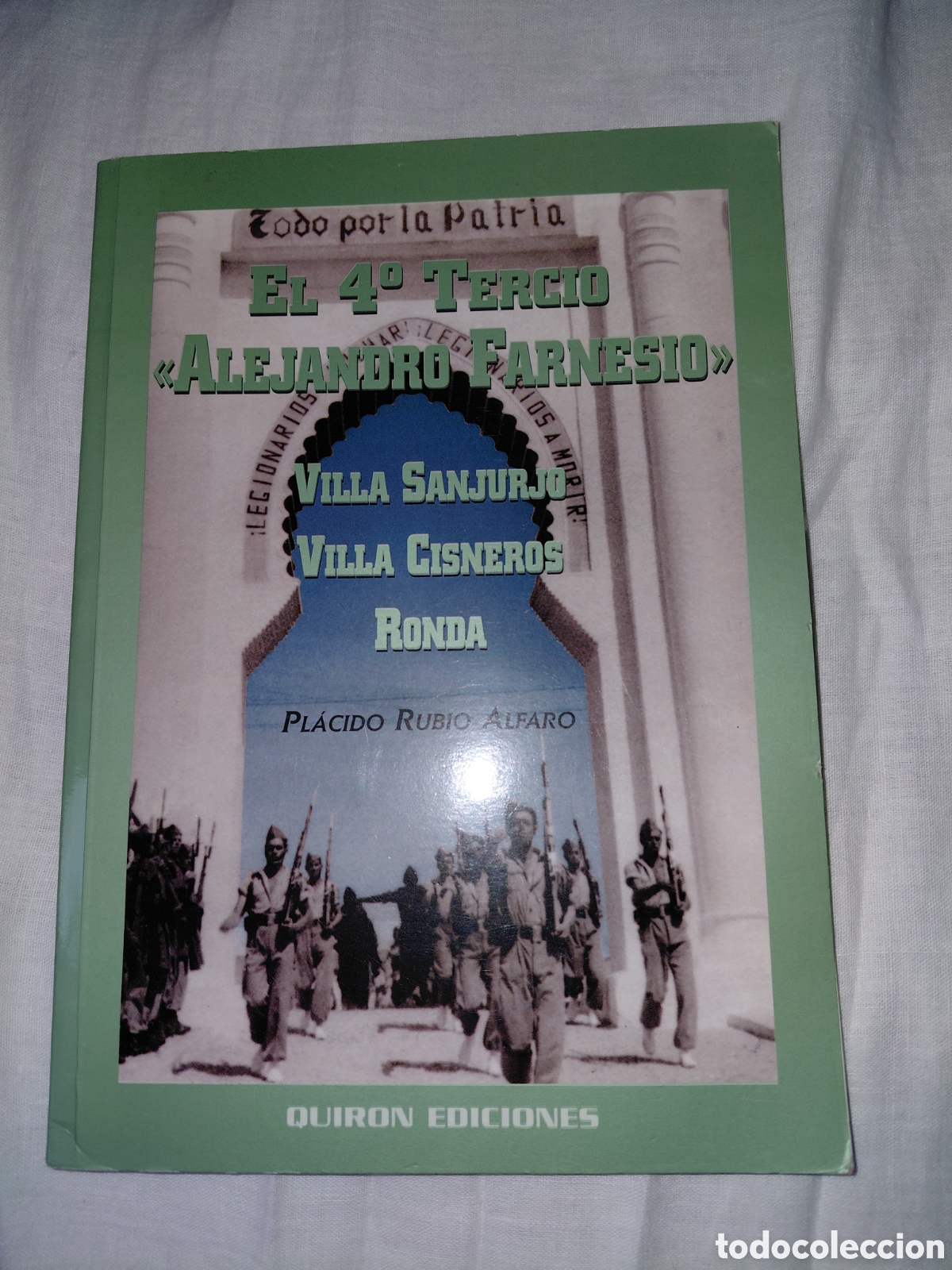 Militaria: EL 4&ordm; TERCIO ALJANDRO FARNESIO VILLA SANJURJO VILLA CISNEROS RONDA.PLACIDO RUBIO ALFARO.QUIRON EDICI