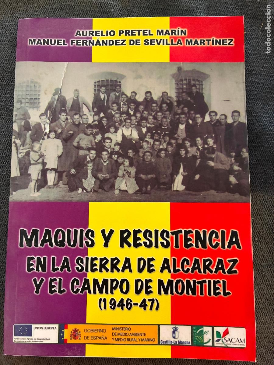 Militaria: Albacete libro maquis y resistencia en la sierra de Alcaraz y el campo de montiel rep&uacute;blica espa&ntilde;ola